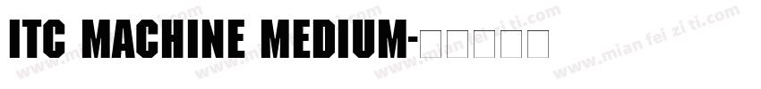 ITC Machine Medium字体转换